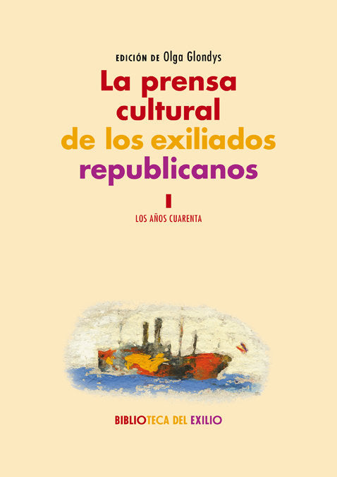 La prensa cultural de los exiliados republicanos. I, de Varios autores | portada del libro