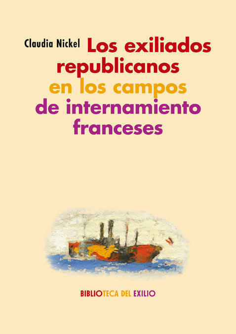 Los exiliados republicanos en los campos de internamiento franceses, de Nickel, Claudia | portada del libro