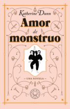 AMOR DE MONSTRUO, de KATHERINE DUNN | portada del libro