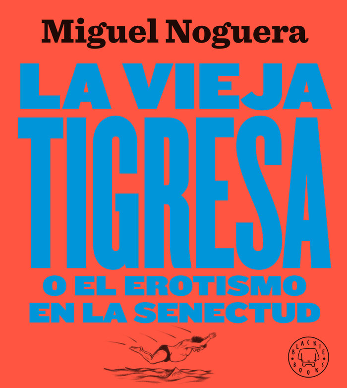 La vieja tigresa. Nueva edición, de Noguera, Miguel | portada del libro
