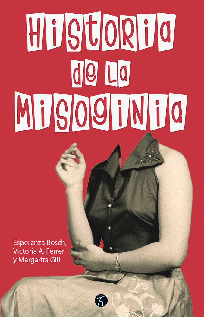 HISTORIA DE LA MISOGINIA (2ª EDICION REVISADA Y AUMENTADA), de BOSCH, FERRER, GILI , ESPERANZA, VICTORIA A., MARGARITA | port