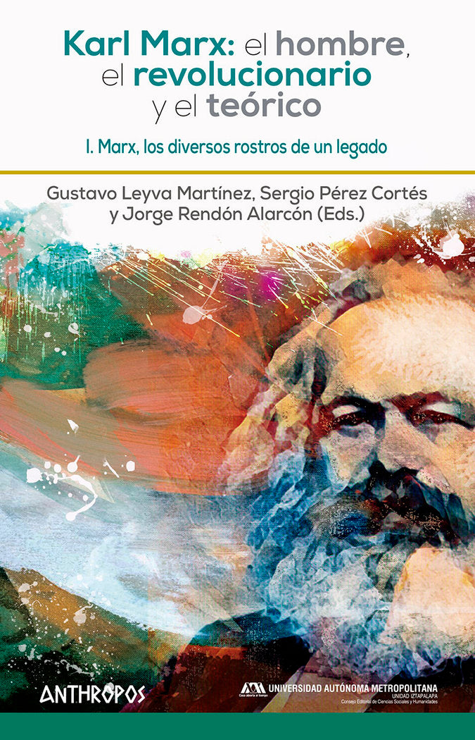 KARL MARX: EL HOMBRE, EL REVOLUCIONARIO Y EL TEORICO I, de GUSTAVO LEYVA, SERGIO PEREZ CORTES Y JORGE RENDON,(EDS.) | portada