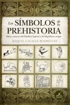 SﾍMBOLOS DE LA PREHISTORIA, LOS (N.E.), de RAQUEL LACALLE | portada del libro