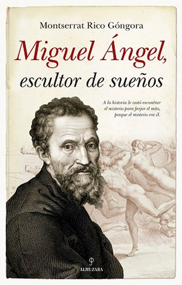 MIGUEL ﾁNGEL, ESCULTOR DE SUEﾑOS, de RICO GONGORA | portada del libro