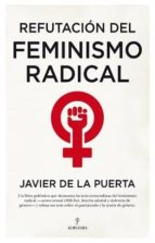 REFUTACIﾓN DEL FEMINISMO RADICAL, de JAVIER DE PUERTA GONZALEZ QUEVEDO | portada del libro