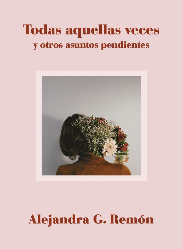 Todas aquellas veces y otros asuntos pendientes, de G. Remón, Alejandra | portada del libro