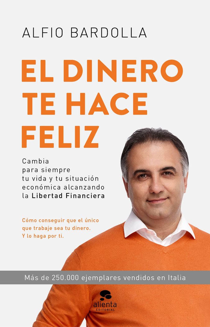 El dinero te hace feliz, de Bardolla, Alfio | portada del libro