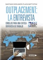 Outplacement: La entrevista, de SANTIAGO BENJAMIN PLAZA BATTISTINI | portada del libro