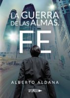 (I.B.D.) LA GUERRA DE LAS ALMAS. FE, de ALBERTO ALDANA | portada del libro