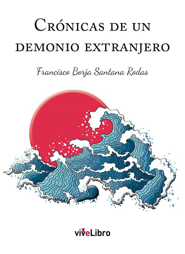 Crónicas de un demonio extranjero, de Santana Rodas, Francisco Borja | portada del libro