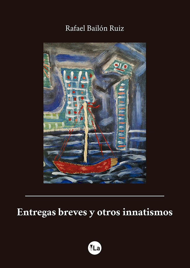 Entregas breves y otros innatismos, de Bailón Ruiz, Rafael | portada del libro