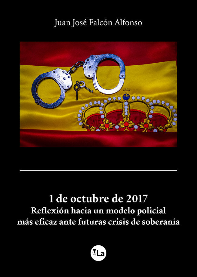 1 de octubre de 2017. Reflexión hacia un modelo policial más eficaz ante futuras crisis de soberanía, de Falcón Alfonso, Juan
