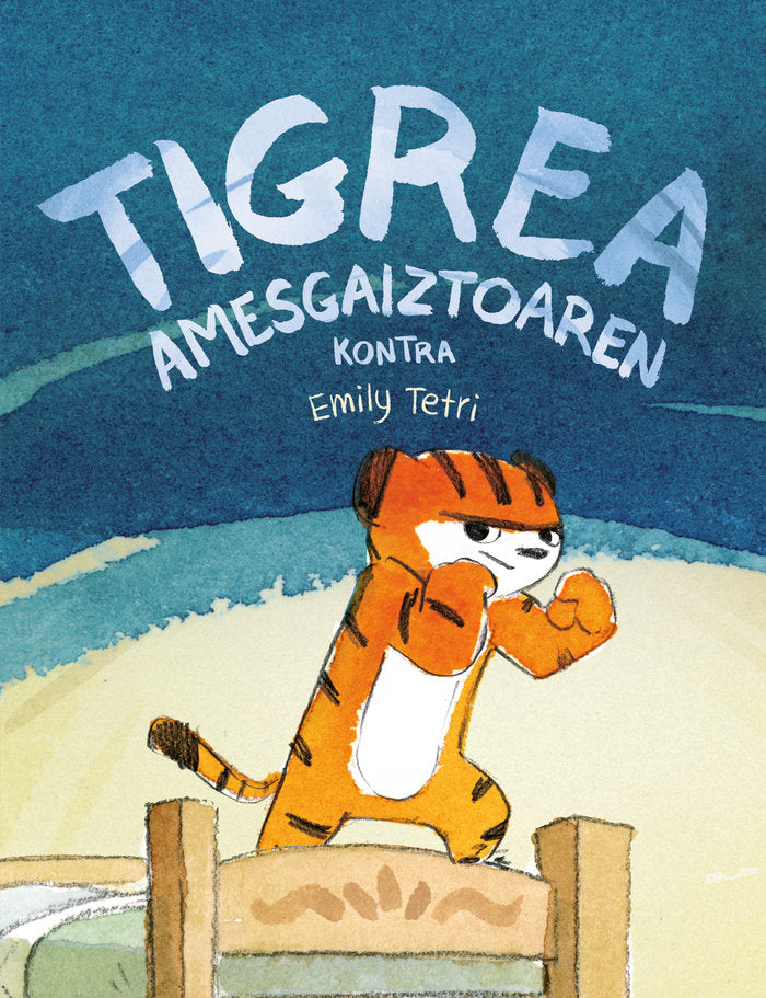 Tigrea amesgaiztoaren Kontra (= Tigresa contra pesadilla), de Tetri, Emily | portada del libro