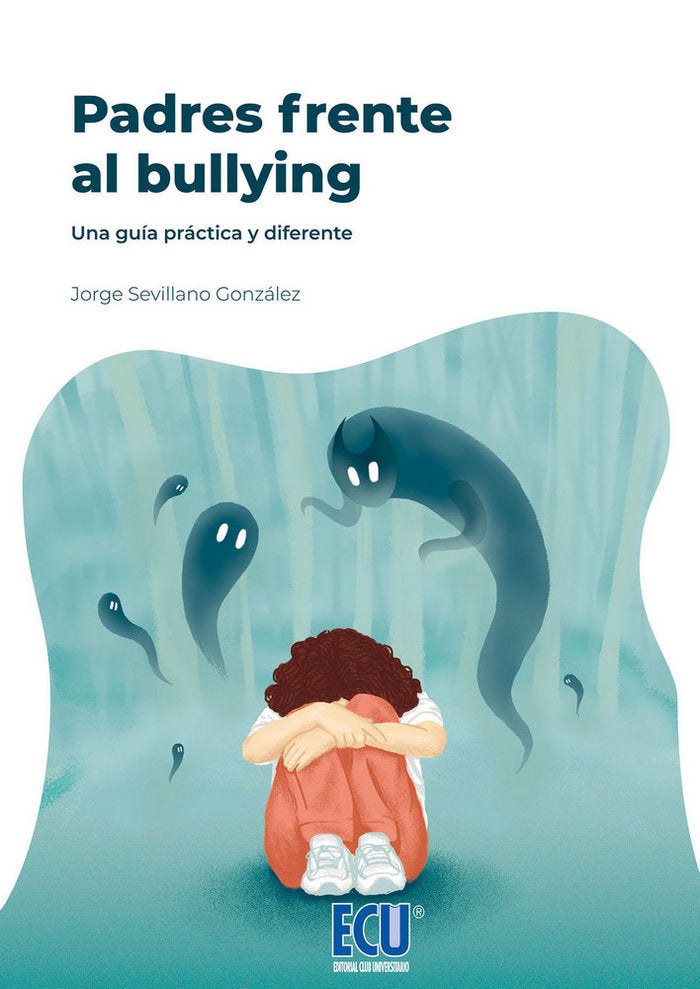 Padres frente al bullying. Una guía práctica y diferente., de Sevillano González, Jorge | portada del libro