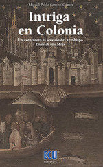 Intriga en colonia., de Sancho Gómez, Miguel Pablo | portada del libro