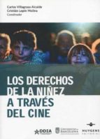 DERECHOS DE LA NIÑEZ A TRAVES DEL CINE, de Carlos Villagrasa Alcaide | portada del libro
