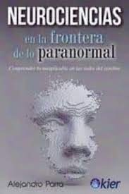 Neurociencias en la frontera de lo paranormal, de PARRA, ALEJANDRO | portada del libro