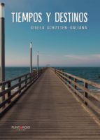 Tiempos y destinos, de GISELA SCHUTTEN GALIANA | portada del libro
