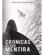 CRONICAS DE UNA MENTIRA, de ANNA PUJOL CASTIBLANQUE | portada del libro