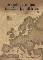 Asesinos en los estados pontificios, de ANTONIO DEMETRIO SAUCEDO QUILES | portada del libro