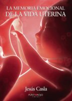 La memoria emocional de la vida uterina, de JESUS CASLA FRANCISCO | portada del libro