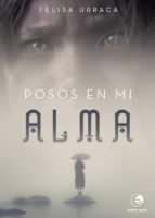 Posos en mi alma, de FELISA URRACA LOPEZ | portada del libro