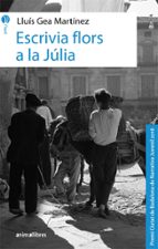 Escrivia flors a la Júlia, de LLUIS GEA MARTINEZ | portada del libro