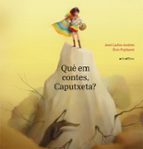 Què em contes, Caputxeta?, de JOSE CARLOS ANDRES GONZALEZ | portada del libro