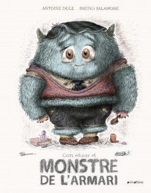 Com educar el monstre de l'armari, de Antoine Dole | portada del libro