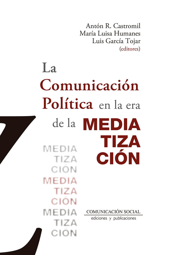 La comunicación política en la era de la mediatización, de Rodríguez Castromil, Antón | portada del libro