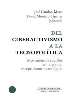 DEL CIBERACTIVISMO A LA TECNOPOLITICA, de CANDON MENA, JOSE | portada del libro