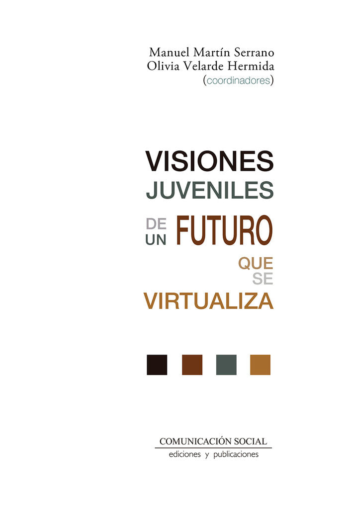 Visiones juveniles de un futuro que se virtualiza, de MARTIN SERRANO, MANUEL | portada del libro