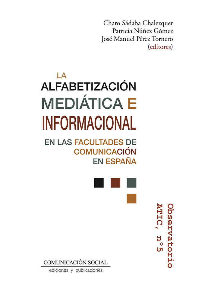 LA ALFABETIZACION MEDIATICA E INFORMACIONAL EN LAS FACULTADE, de SADABA CHALEZQUER, CHARO | portada del libro