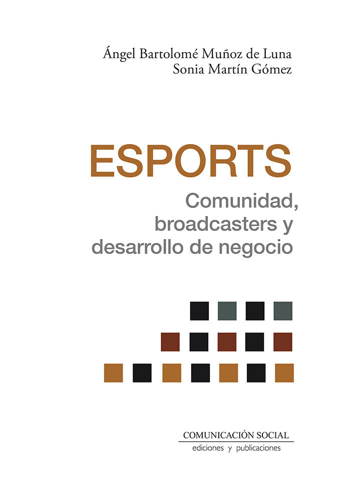 Esports. Comunidad, broadcasters y desarrollo de negocio, de BARTOLOME MUÑOZ DE LUNA, ANGEL | portada del libro