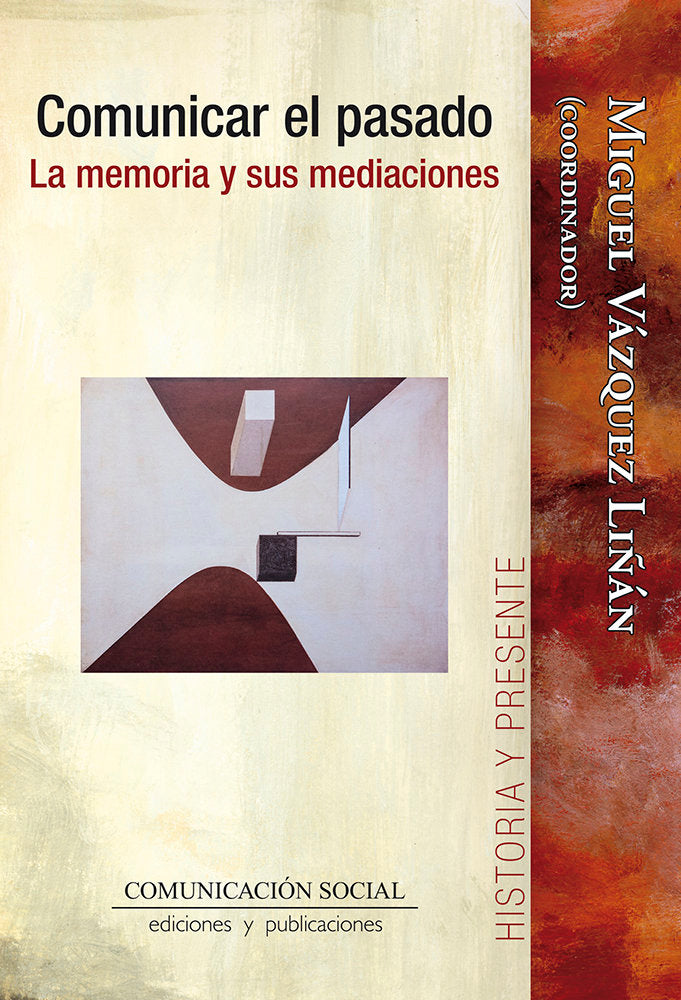 Comunicar el pasado. La memoria y sus mediaciones, de VAZQUEZ LIÑAN, MIGUEL | portada del libro
