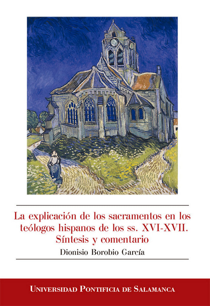 La explicación de los sacramentos en los teólogos hispanos de los ss. XVI-XVII. Síntesis y comentari, de Borobio García | por