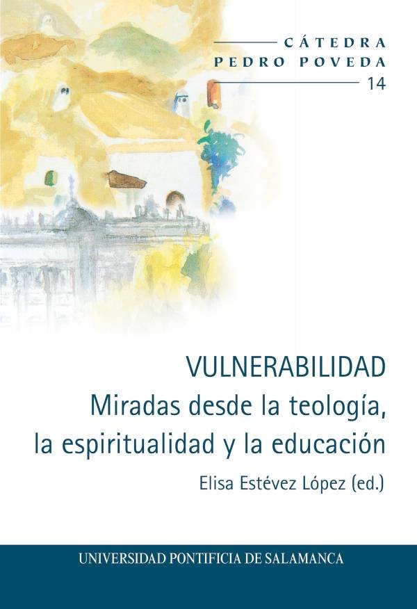 VULNERABILIDAD MIRADAS DESDE LA TEOLOGIA LA ESPIRITUALIDAD, de ESTEVEZ LOPEZ | portada del libro
