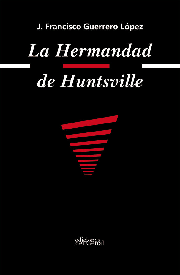 LA HERMANDAD DE HUNTSVILLE, de GUERRERO LOPEZ, JOSE FRANCISCO | portada del libro