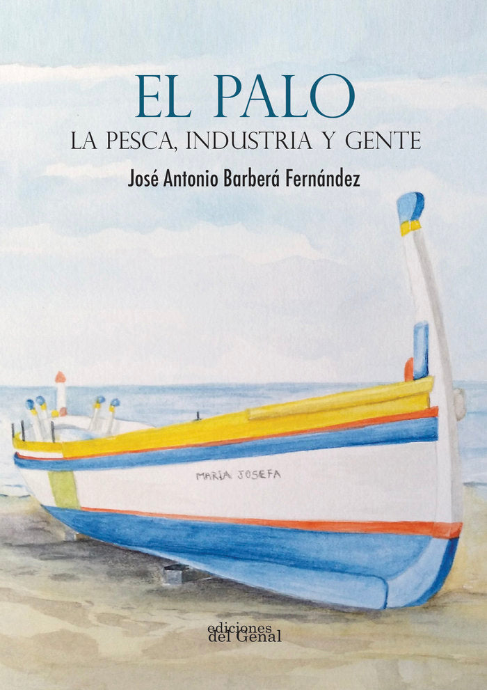 EL PALO. LA PESCA INDUSTRIA Y GENTE, de BARBERA FERNANDEZ | portada del libro