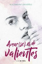 Amar(se) es de valientes, de Alejandro Ordóñez | portada del libro