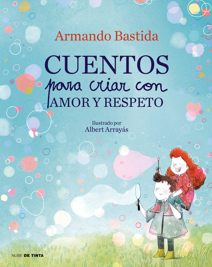 CUENTOS PARA CRIAR CON AMOR Y RESPETO, de BASTIDA, ARMANDO | portada del libro