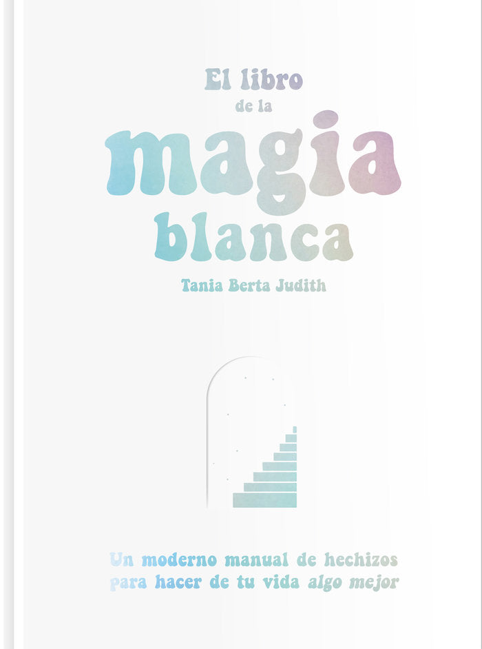 LIBRO DE LA MAGIA BLANCA,EL, de Berta Judith | portada del libro