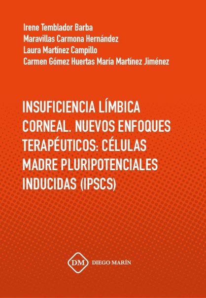 INSUFICIENCIA LIMBICA CORNEAL. NUEVOS ENFOQUES TERAPEUTICOS: CELULAS MADRE PLURIPOTENCIALES INDUCIDA, de CARMONA HERNANDEZ | 