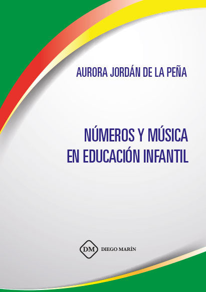 NUMEROS Y MUSICA EN EDUCACION INFANTIL, de JORDAN DE LA PEÑA, AURORA | portada del libro
