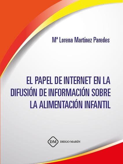EL PAPEL DE INTERNET EN LA DIFUSION DE INFORMACION SOBRE LA ALIMENTACION INFANTIL, de MARTINEZ PAREDES | portada del libro
