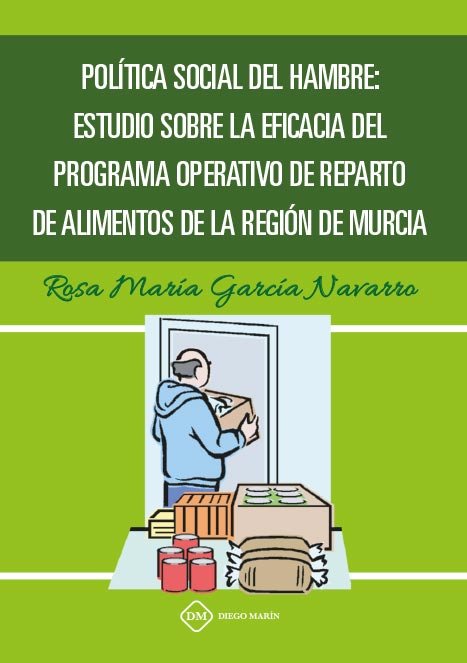 POLITICA SOCIAL DEL HAMBRE: ESTUDIO SOBRE LA EFICACIA DEL PROGRAMA OPERATIVO DE REPARTO DE ALIMENTOS, de GARCIA NAVARRO | por
