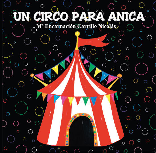 UN CIRCO PARA ANICA, de CARRILLO NICOLAS, MARIA ENCARNACION | portada del libro