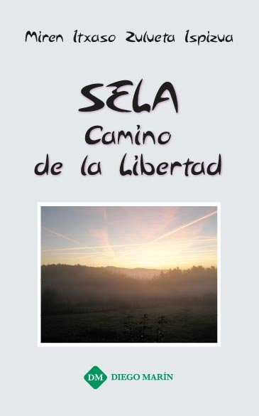 SELA, CAMINO DE LA LIBERTAD, de ZULUETA ISPIZUA, MIREN ITXASO | portada del libro