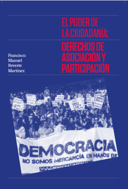 EL PODER DE LA CIUDADANIA: DERECHOS DE ASOCIACION Y PARTICIPACION, de REVERTE MARTINEZ, FRANCISCO MANUEL | portada del libro