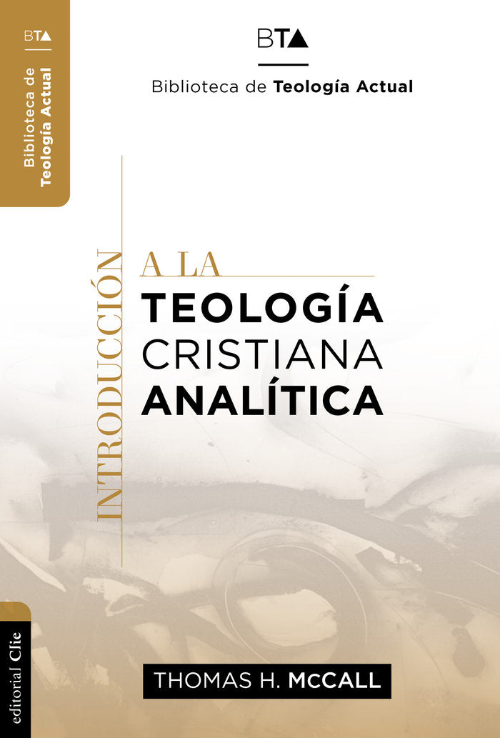 INTRODUCCION A LA TEOLOGIA CRISTIANA ANALITICA, de McCall, Thomas H. | portada del libro
